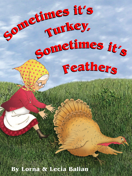 Title details for Sometimes it's Turkey, Sometimes it's Feathers by Lorna Balian - Available